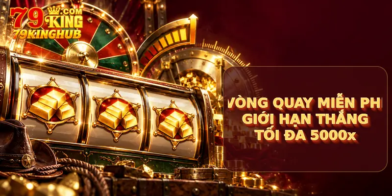 Vòng quay miễn phí và giới hạn thắng lớn
